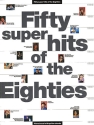 FIFTY SUPER HITS OF THE EIGHTIES: SONGBOOK FOR PIANO/VOICE/GUITAR