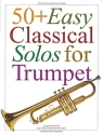 50 + EASY CLASSICAL SOLOS FOR TRUMPET EASY-TO-PLAY ARRAGEMENTS