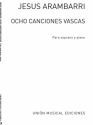 Jesus Arambarri, Jesus Arambarri: Ocho Canciones Vascas Soprano and Piano Partitur