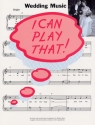 I can play that: Wedding Music Songbook for piano and vocal easy-play piano arrangements