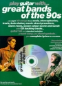 PLAY GUITAR WITH GREAT BANDS OF THE 90S (+CD): SONGBOOK FOR VOICE/GUITAR/TABLATURE