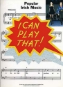 I CAN PLAY THAT: POPULAR IRISH MUSIC SONGBOOK FOR PIANO AND VOCAL EASY-PLAY PIANO ARRANGEMENTS