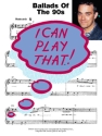 I can play that: Ballads of the 90s Songbook for piano and vocal easy-play piano arrangements