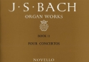 Johann Sebastian Bach, Organ Works Book 11: Four Concertos Orgel Buch