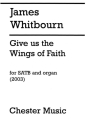 James Whitbourn: Give Us The Wings Of Faith SATB, Organ Accompaniment Vocal Score