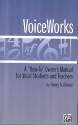 VoiceWorks a ''how-to'' owner's manual for vocal students and teachers