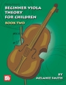 SMITH M Beginner Viola Theory for Children, Book Two Viola Lehrbuch