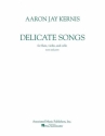 Aaron Jay Kernis, Delicate Songs (Score/Parts) Flute, Violin and Cello Partitur + Stimmen