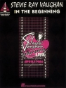 STEVIE RAY VAUGHAN: IN THE BEGINNING SONGBOOK FOR VOICE/GUITAR