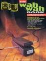 The Wah Wah Book A guide to rock music's most influential effect Book