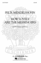 Felix Mendelssohn Bartholdy, How Lovely Are The Messengers SATB Chorpartitur