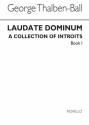 George Thalben-Ball, Laudate Dominum- A Collection Of Introits Book 1 SATB Buch