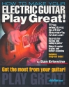 HOW TO MAKE YOUR ELECTRIC GUITAR PLAY GREAT THE ELECTRIC GUITAR OWNER S MANUAL