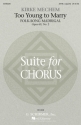 Kirke Mechem, Too Young to Marry (Folk-Song Madrigal) SATB Chorpartitur