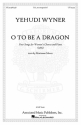 Yehudi Wyner, O to Be a Dragon SA Chorpartitur