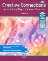 Creative Conncetions and the Art of Play in the Music Classroom (+mp3-