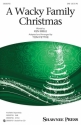 A Wacky Family Christmas for mixed chorus (SAB) and piano vocal score (en)