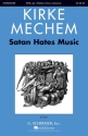 Kirke Mechem, Satan Hates Music Chor Chorpartitur