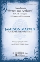 Jameson Marvin, Two from Hymns and Anthems SATB a Cappella Chorpartitur