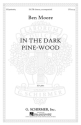 Ben Moore, In the dark pine-wood SATB Chorpartitur