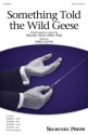 Something Told the Wild Geese for mixed chorus and piano vocal score (en)