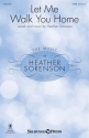 Heather Sorenson, Let Me Walk You Home SATB Chorpartitur