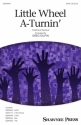 Little Wheel A-Turnin' SATB Choral Score