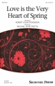 Michael John Trotta, Love Is the Very Heart of Spring SSA Choral Score