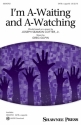 Greg Gilpin, I'm A-Waiting and A-Watching SATB a Cappella Choral Score