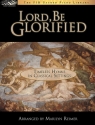 Lord, Be Glorified - Timeless Hymns In Classical Settings Piano Solo Instrumental Album