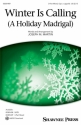 Winter Is Calling (A Holiday Madrigal) 3-Part Mixed Choir Chorpartitur