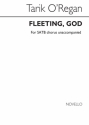 Tarik O'Regan, Fleeting, God SATB Chorpartitur