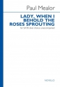 Paul Mealor, Lady When I Behold The Roses Sprouting SATB Chorpartitur