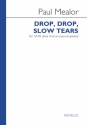 Paul Mealor, Drop, Drop, Slow Tears SATB Chorpartitur