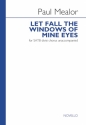 Paul Mealor, Let Fall The Windows Of Mine Eyes SATB Chorpartitur