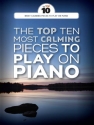 The Top Ten most calming Pieces to play on Piano for piano solo