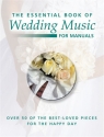 The essential Book of Wedding Music for organ (manual)