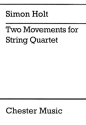 Simon Holt: Two Movements For String Quartet Score String Quartet Score