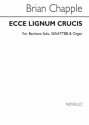 Brian Chapple, Ecce Lignum Crucis SATB Baritone Voice Organ Accompaniment Chorpartitur