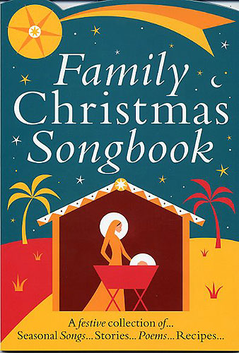 Family Christmas Songbook A festive collection seasonal songs, stories, poems and recipes for voice and piano