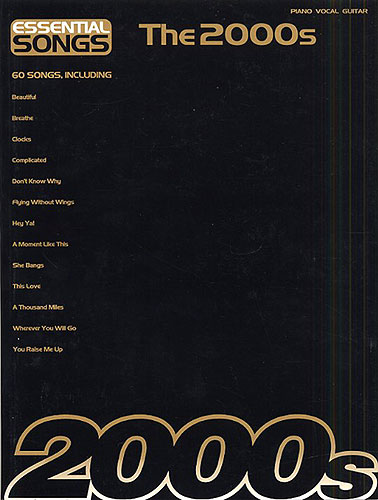 Essential songs - The 2000s: songbook for piano/vocal/guitar