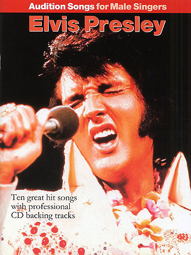 Elvis Presley (+CD): for male voice and piano, with guitar chords Audition songs for male singers