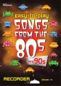 Easy To Play Songs From The 80s And 90s Blockflte und Klavier Partitur und Stimme Grade 1-3