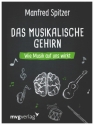 Das musikalische Gehirn Wie Musik auf uns wirkt Hardcover