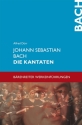 Johann Sebastian Bach  Die Kantaten Einfhrung und Texte