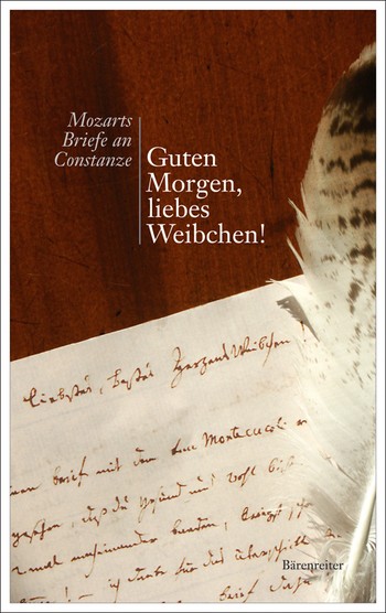 Guten Morgen liebes Weibchen Mozarts Briefe an Constanze