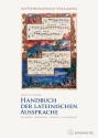 Handbuch der lateinischen Aussprache Klassisch - Italienisch - Deutsch - Franzsisch Neuausgabe 2010