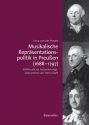 Musikalische Reprsentationspolitik in Preuen (1688-1797) Hofmusik als Inszenierungsinstrument von Herrschaft