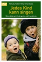 Jedes Kind kann singen (+DVD) Stimmbildung in Kindergarten und Grundschule