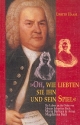 Oh wie liebten sie ihn und sein Spiel Das Leben von Maria Barbara und Anna Magdalena Bach an der Seite von J.S. Bach